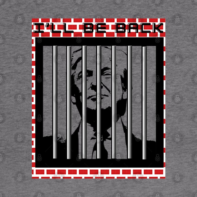 Classic Trump 'I'll Be Back' Jail Wall Art - A Statement on Freedom and Resilience by Indie Chille